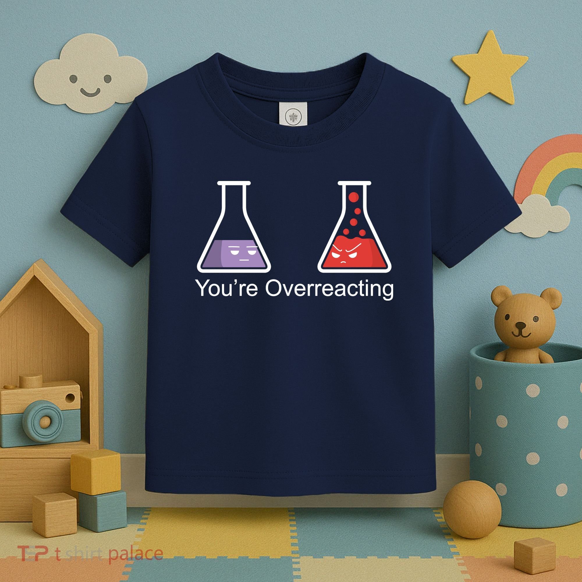 You're Overreacting Funny Chemist Toddler T-Shirt
