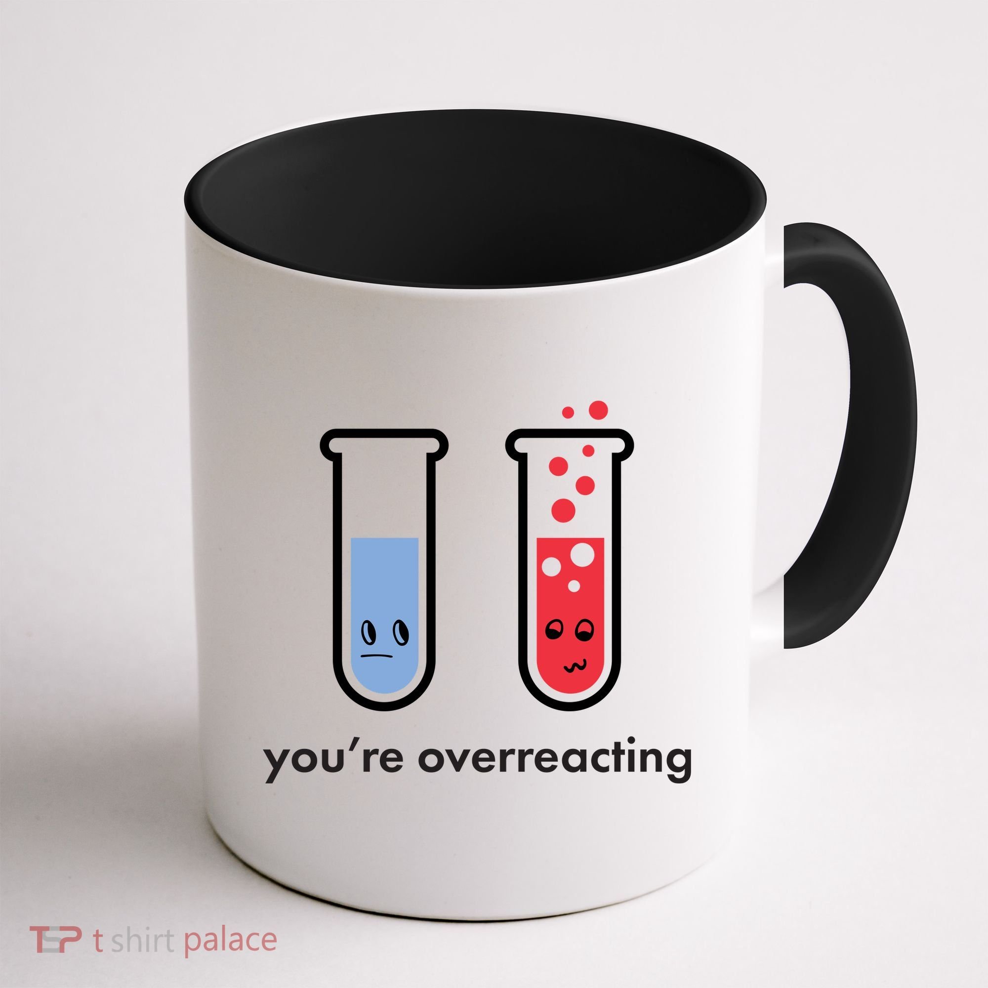 You're Overreacting Funny Science Coffee Mug