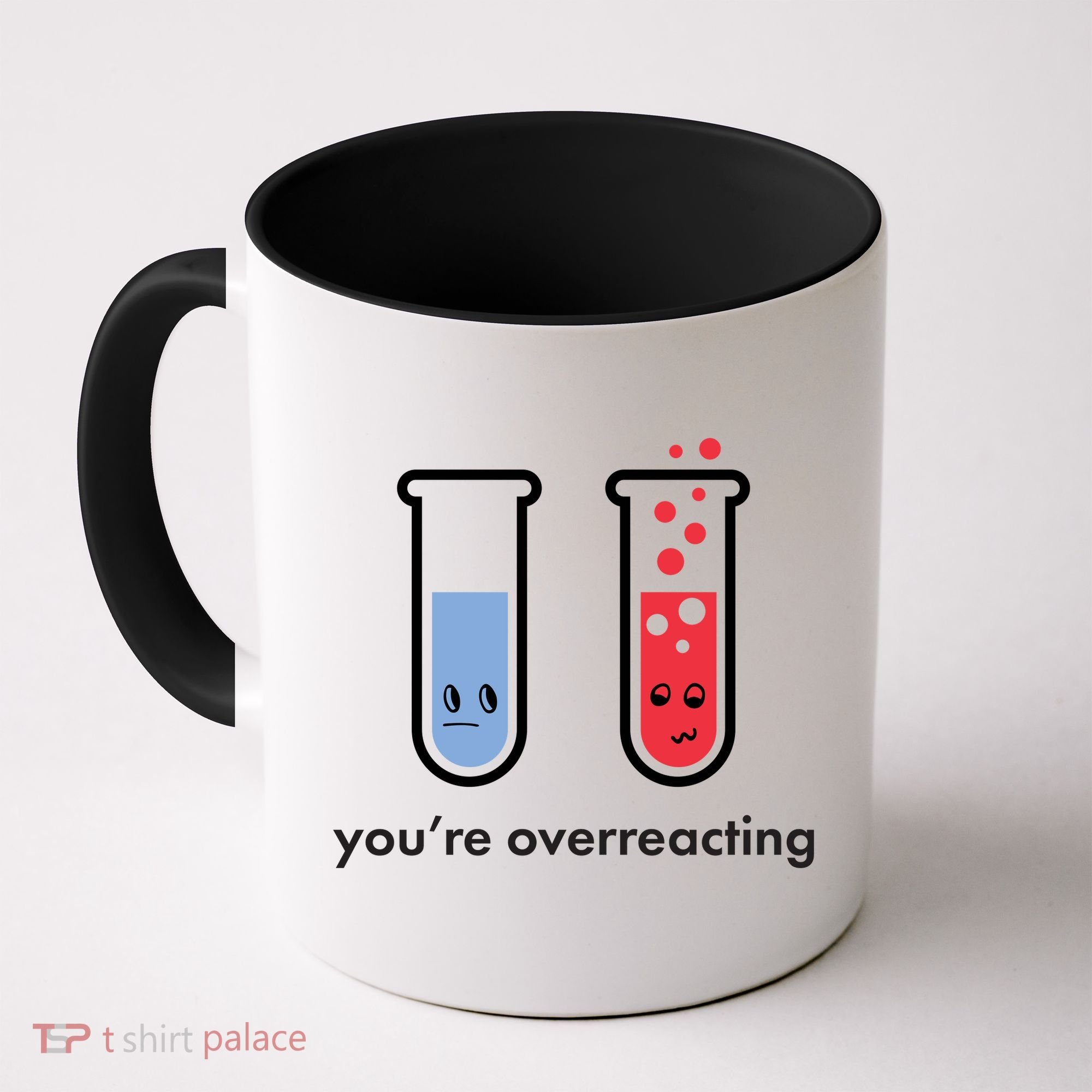 You're Overreacting Funny Science Coffee Mug