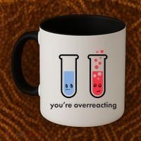 You're Overreacting Funny Science Coffee Mug thumb 2