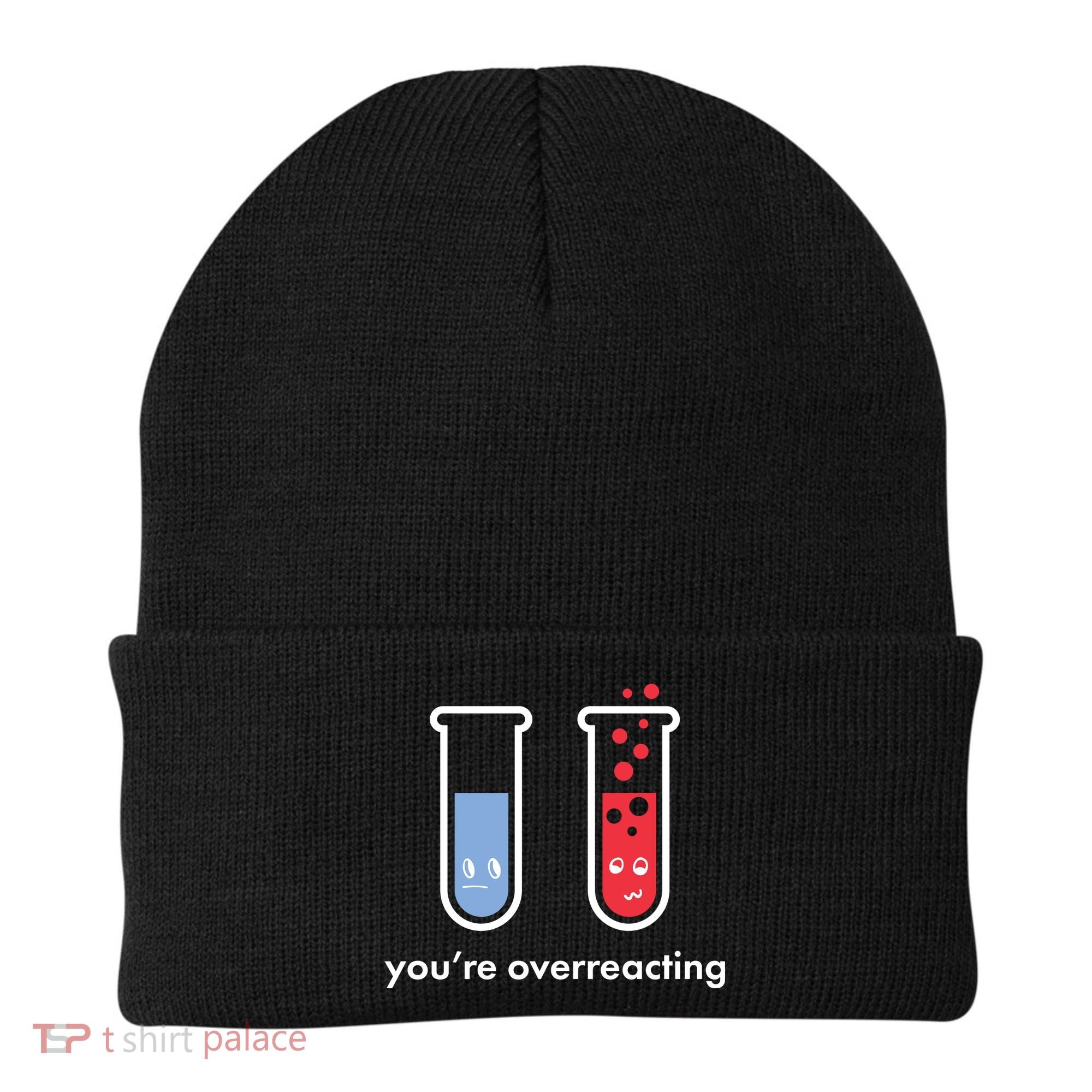 You're Overreacting Funny Science Beanie