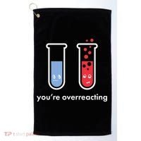You're Overreacting Funny Science Golf Towel thumb 0