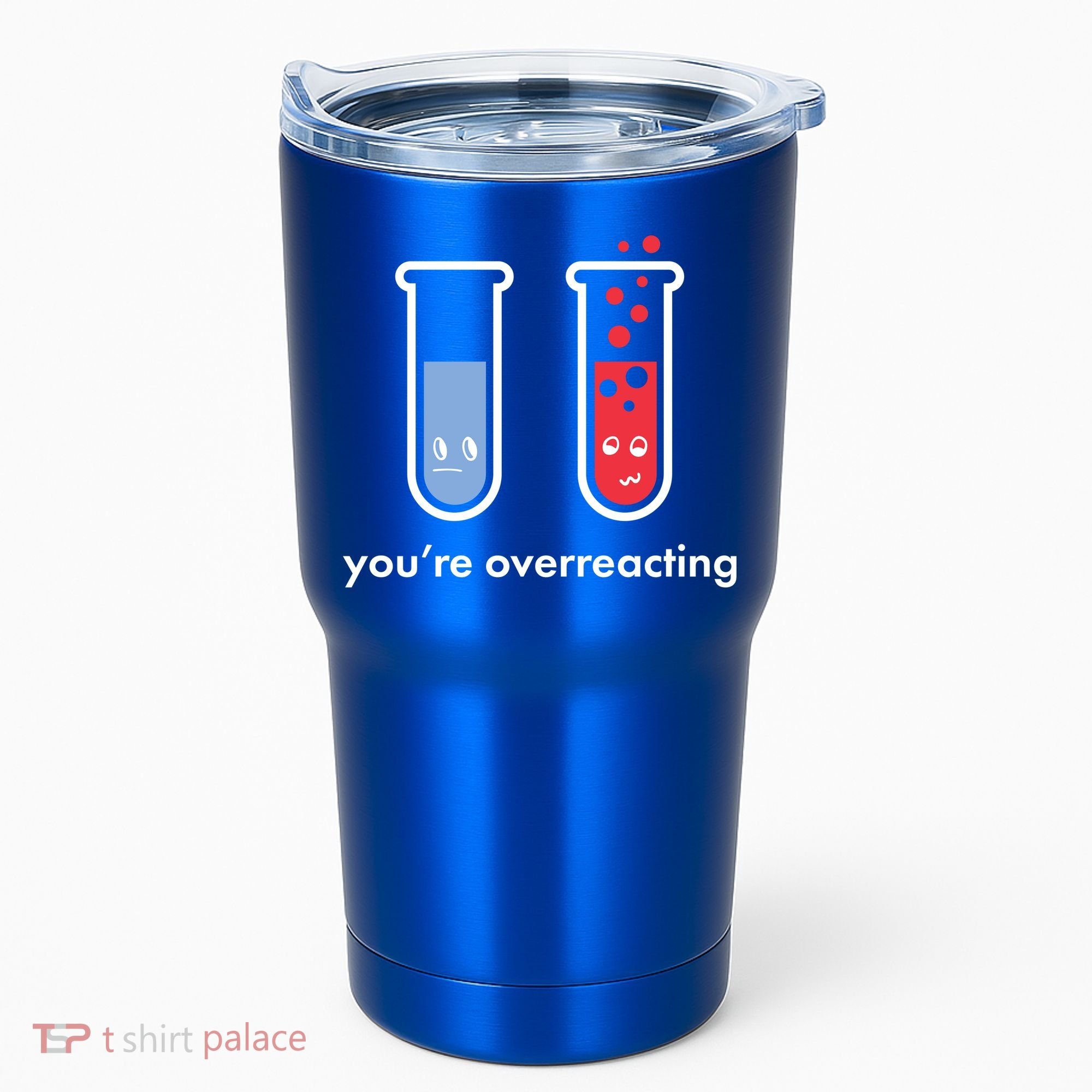 You're Overreacting Funny Science Tumbler