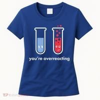 You're Overreacting Funny Science Women's T-Shirt thumb 0