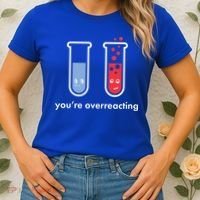 You're Overreacting Funny Science Women's T-Shirt thumb 2