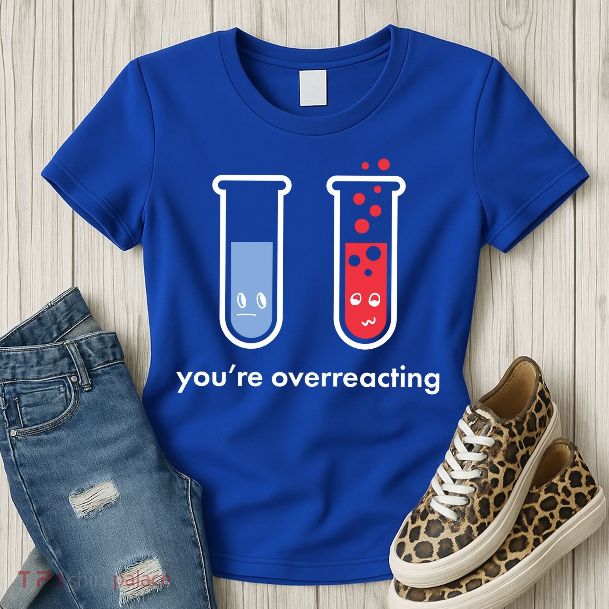 You're Overreacting Funny Science Women's T-Shirt