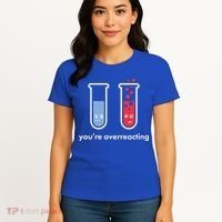 You're Overreacting Funny Science Women's T-Shirt thumb 4