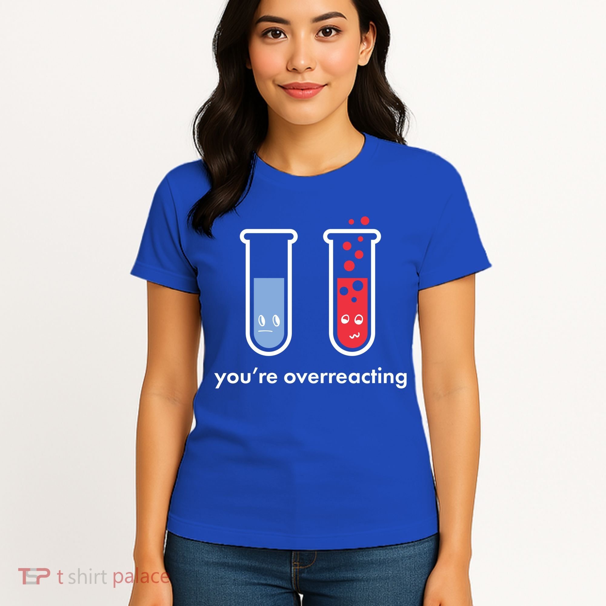 You're Overreacting Funny Science Women's T-Shirt