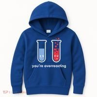 You're Overreacting Funny Science Kids Hoodie thumb 0