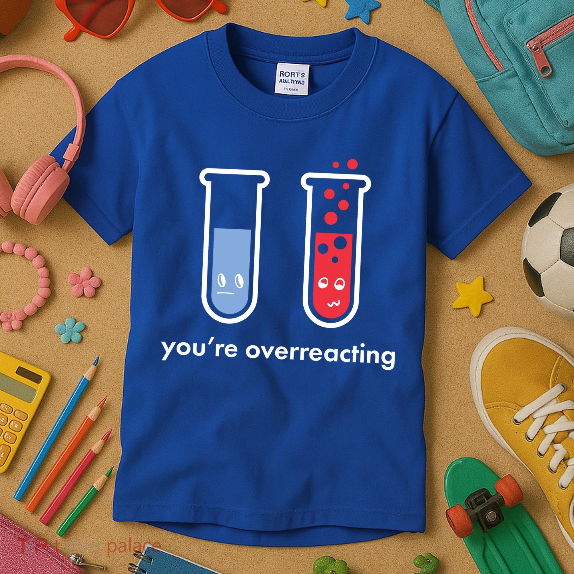 You're Overreacting Funny Science Kids T-Shirt