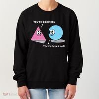 You're Pointless That's How I Roll Women's Sweatshirt thumb 0