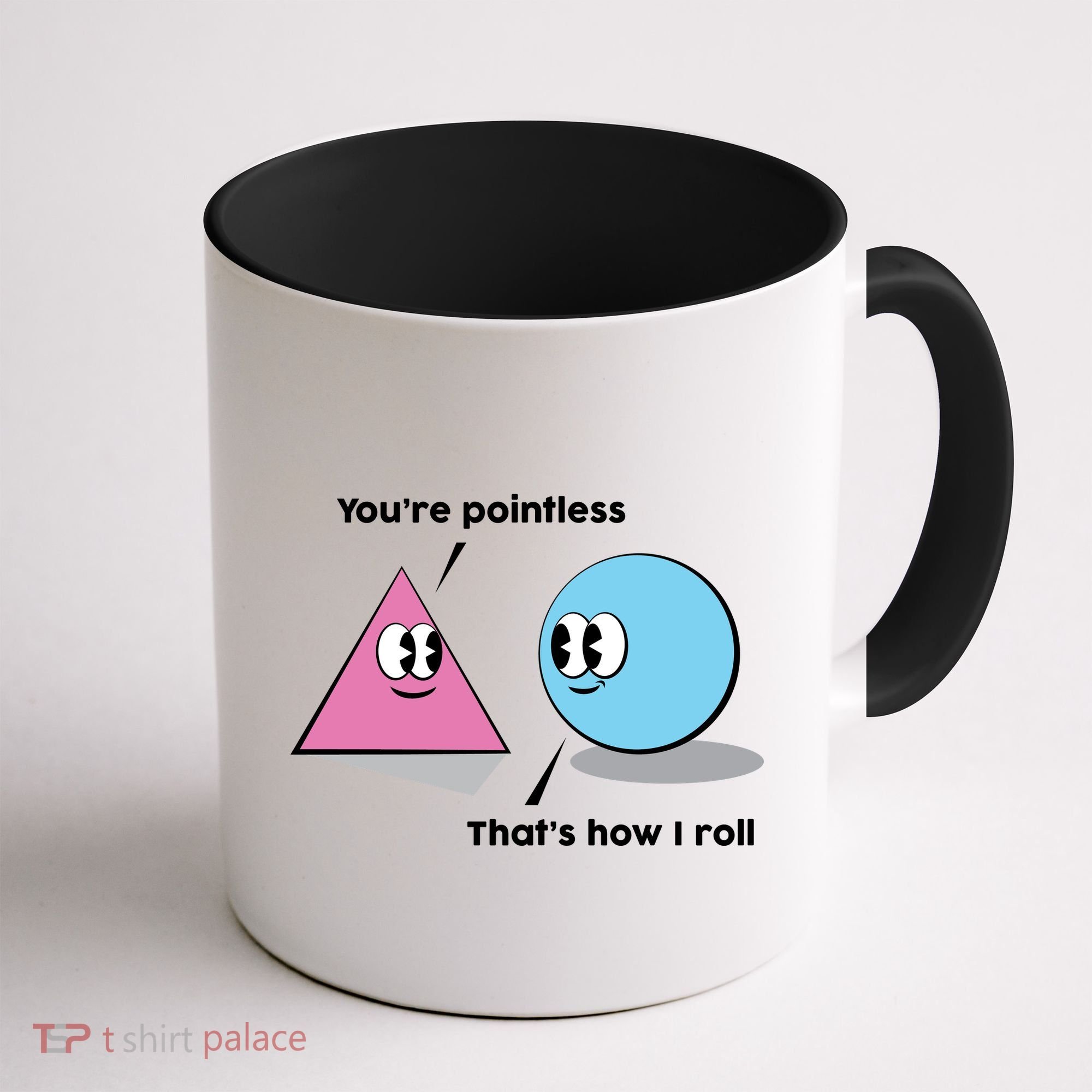 You're Pointless That's How I Roll Coffee Mug