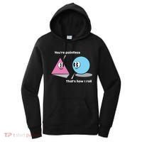 You're Pointless That's How I Roll Women's Hoodie thumb 0