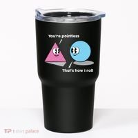 You're Pointless That's How I Roll Tumbler thumb 0