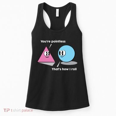 You're Pointless That's How I Roll Women's Tank Top
