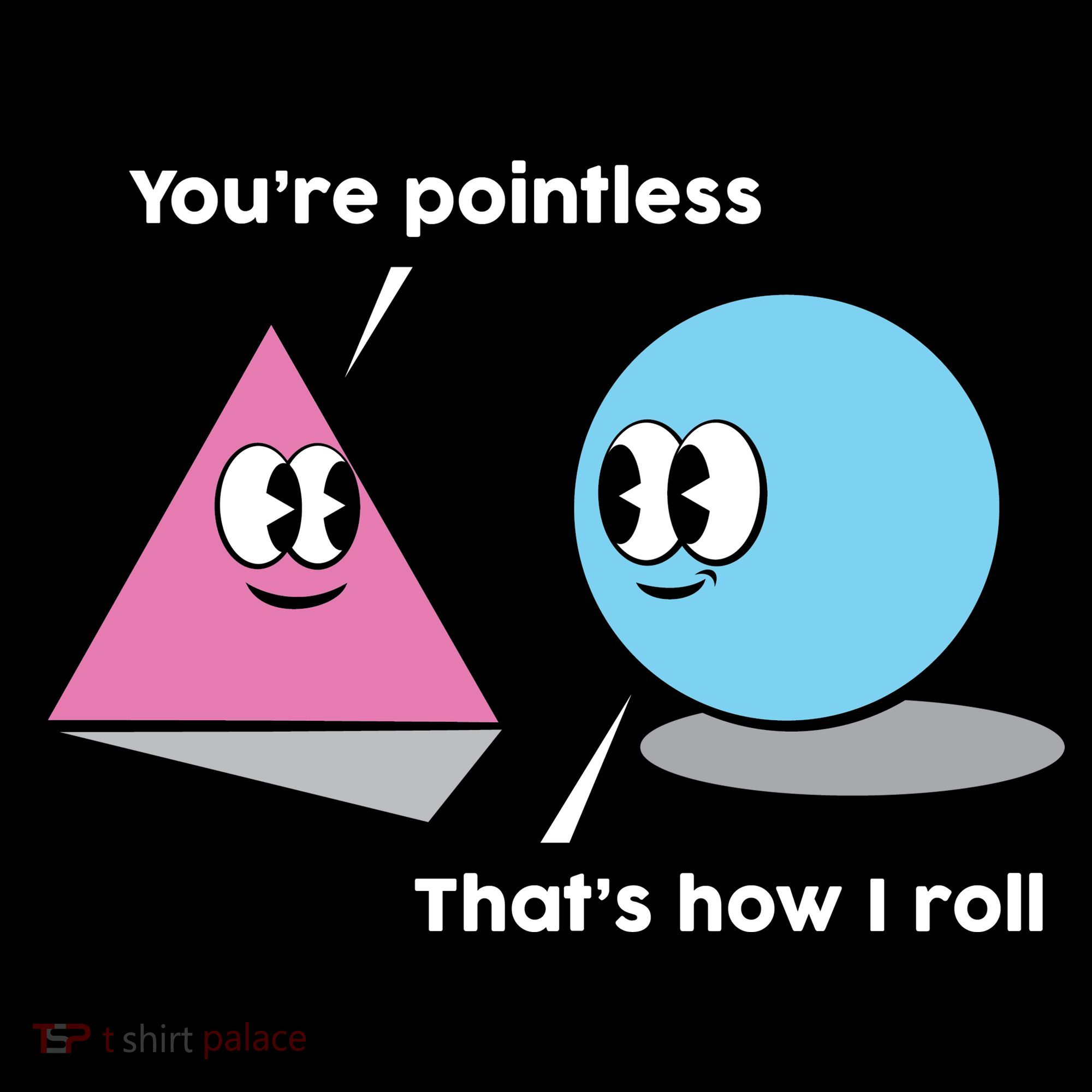 You're Pointless That's How I Roll Women's Tank Top