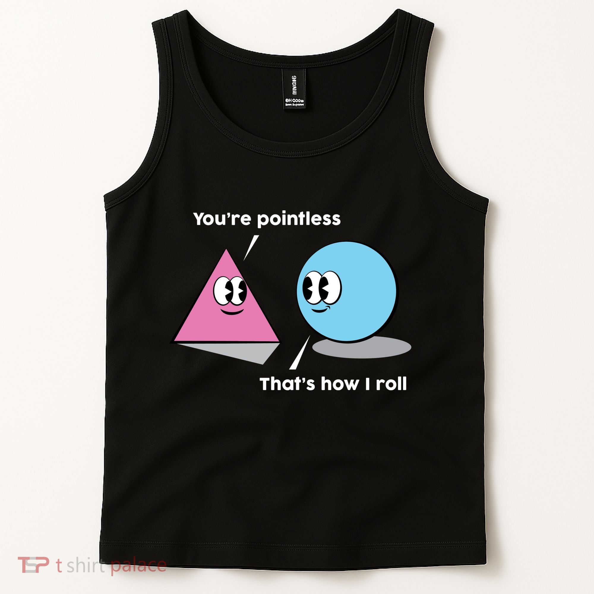 You're Pointless That's How I Roll Tank Top