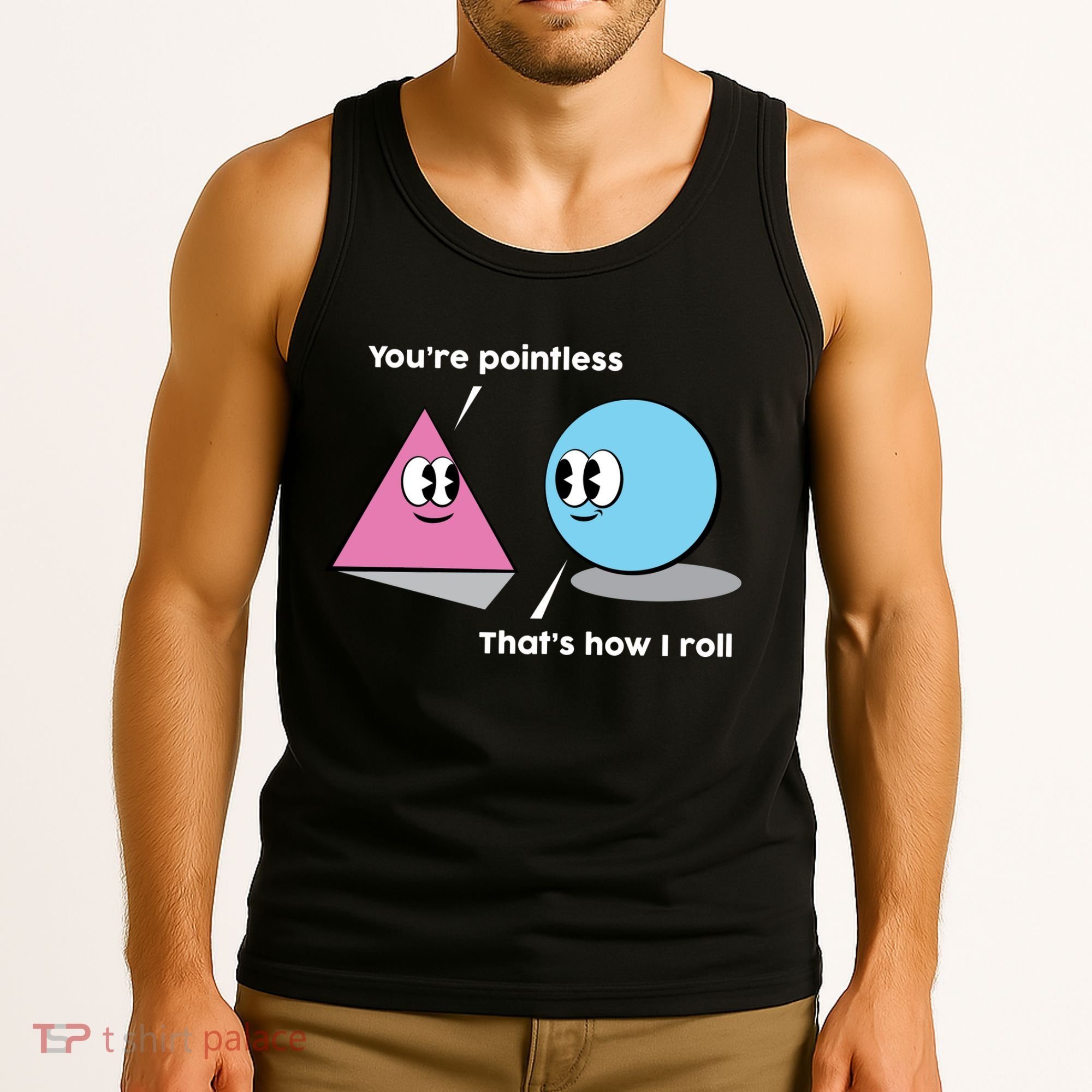 You're Pointless That's How I Roll Tank Top
