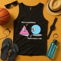 You're Pointless That's How I Roll Tank Top thumb 4