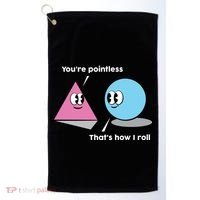 You're Pointless That's How I Roll Golf Towel thumb 0