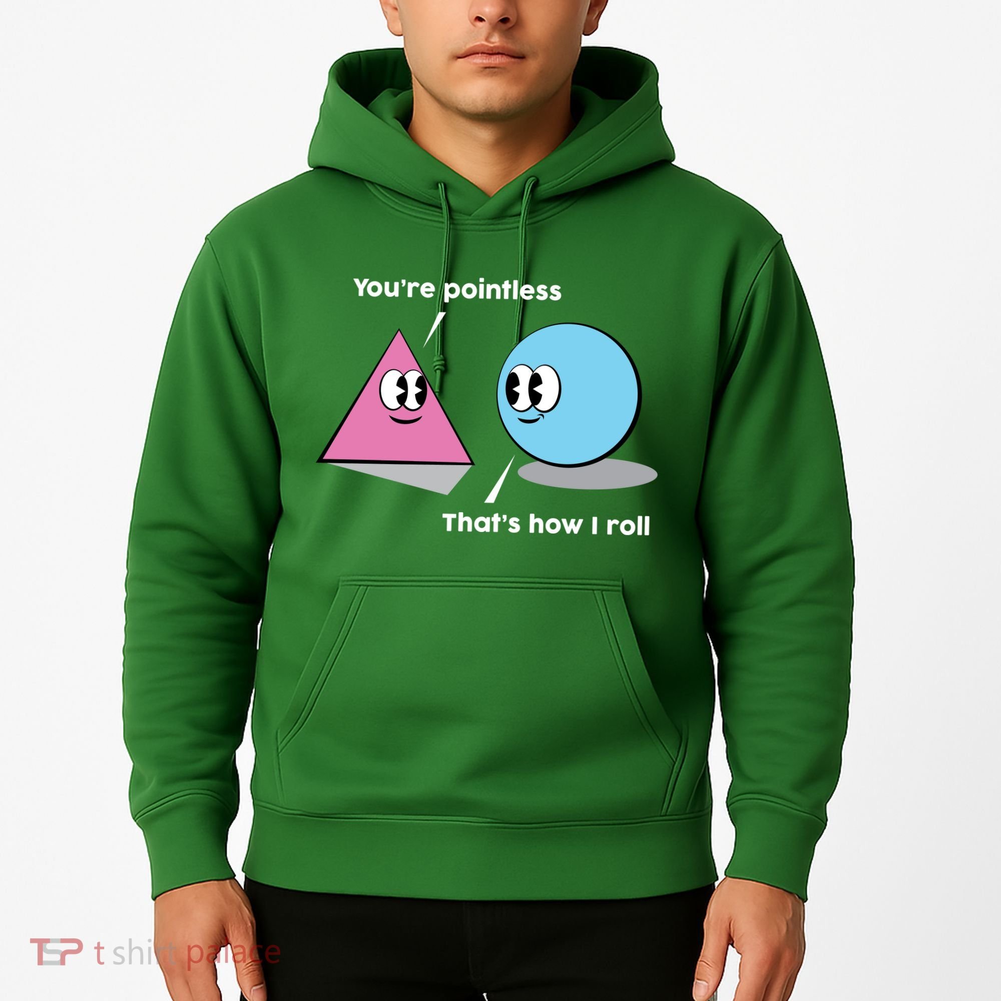 You're Pointless That's How I Roll Hoodie