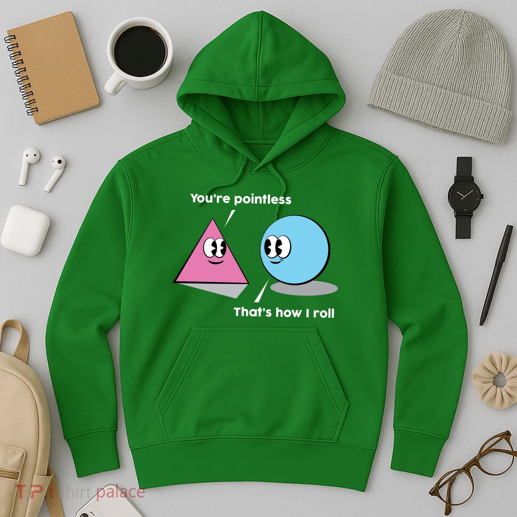 You're Pointless That's How I Roll Hoodie