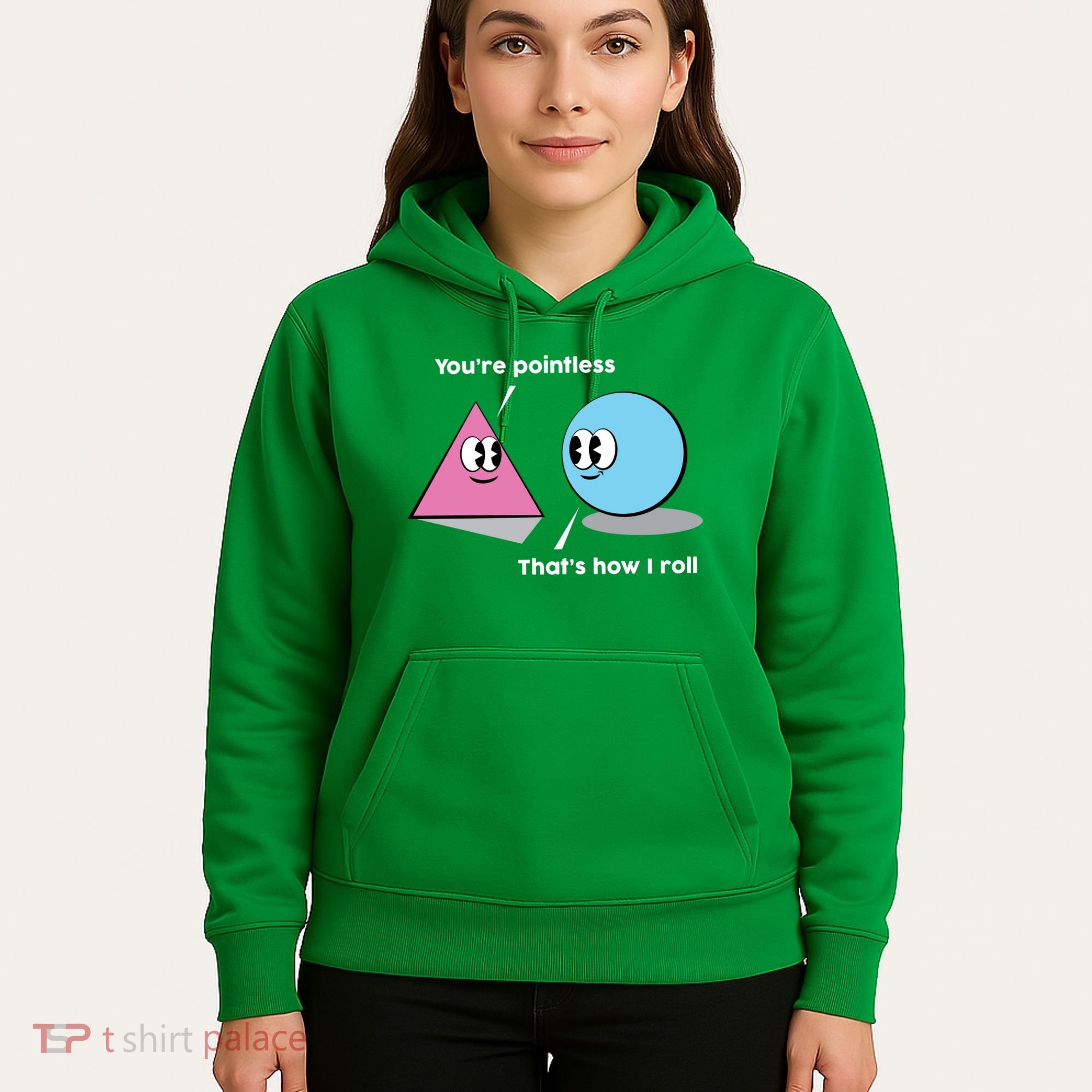 You're Pointless That's How I Roll Hoodie