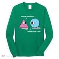 You're Pointless That's How I Roll Long Sleeve Shirt thumb 0