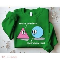 You're Pointless That's How I Roll Sweatshirt thumb 2