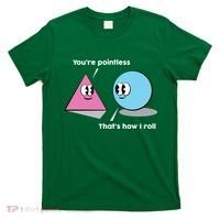 You're Pointless That's How I Roll T-Shirt thumb 0