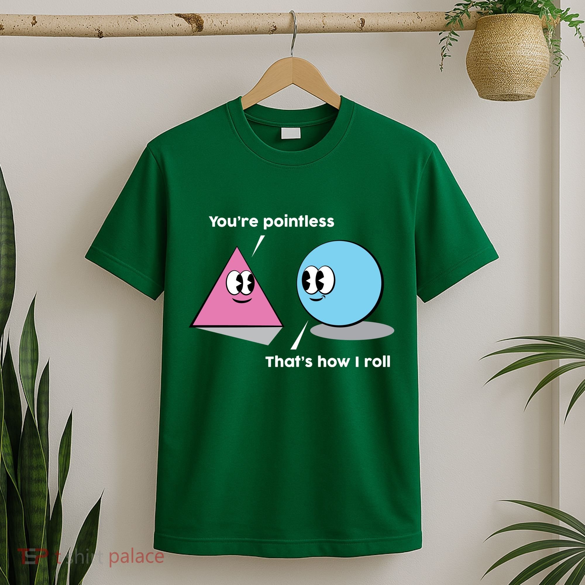 You're Pointless That's How I Roll T-Shirt