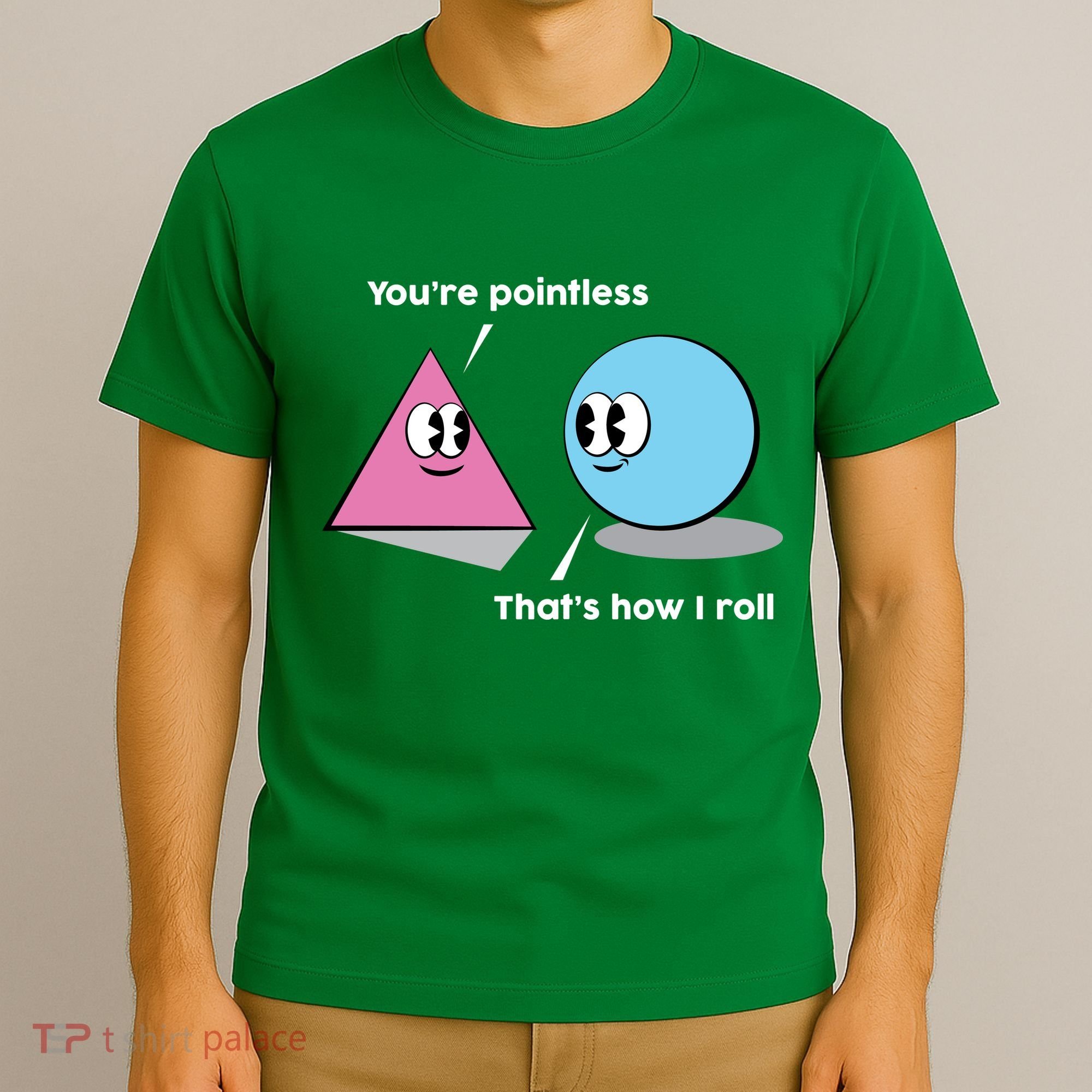 You're Pointless That's How I Roll T-Shirt
