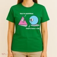 You're Pointless That's How I Roll T-Shirt thumb 4