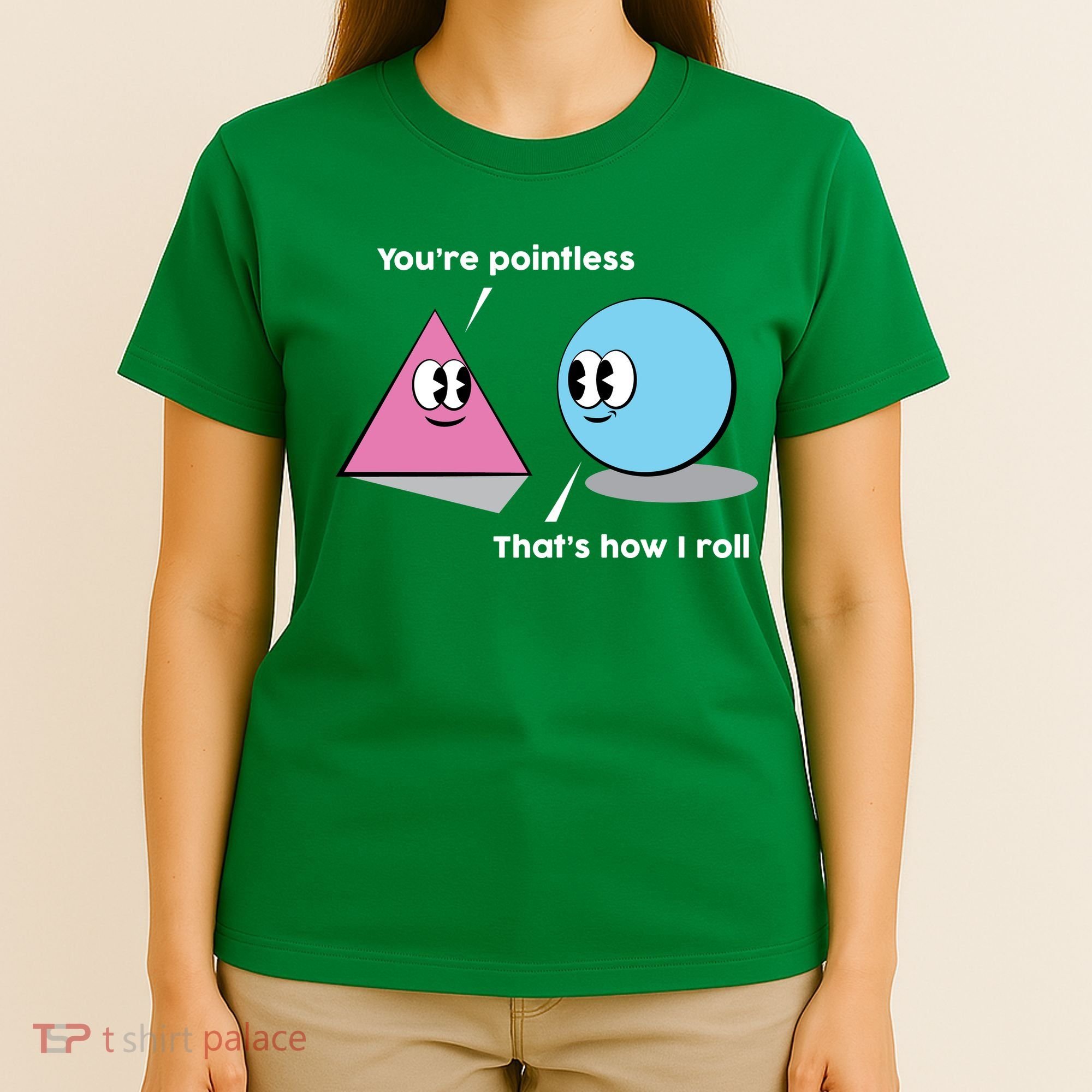 You're Pointless That's How I Roll T-Shirt