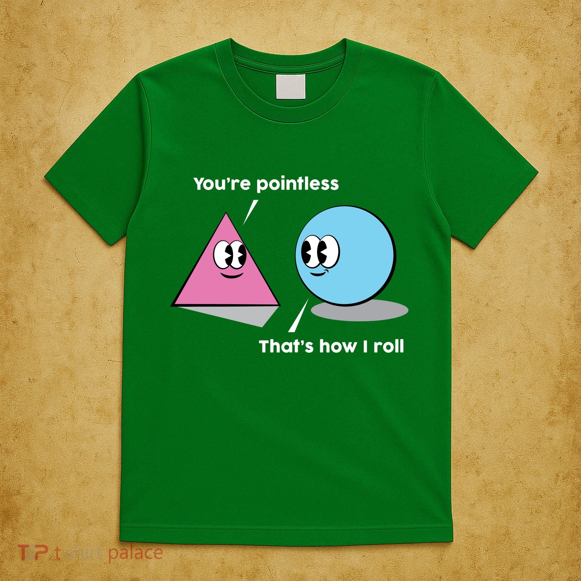 You're Pointless That's How I Roll T-Shirt