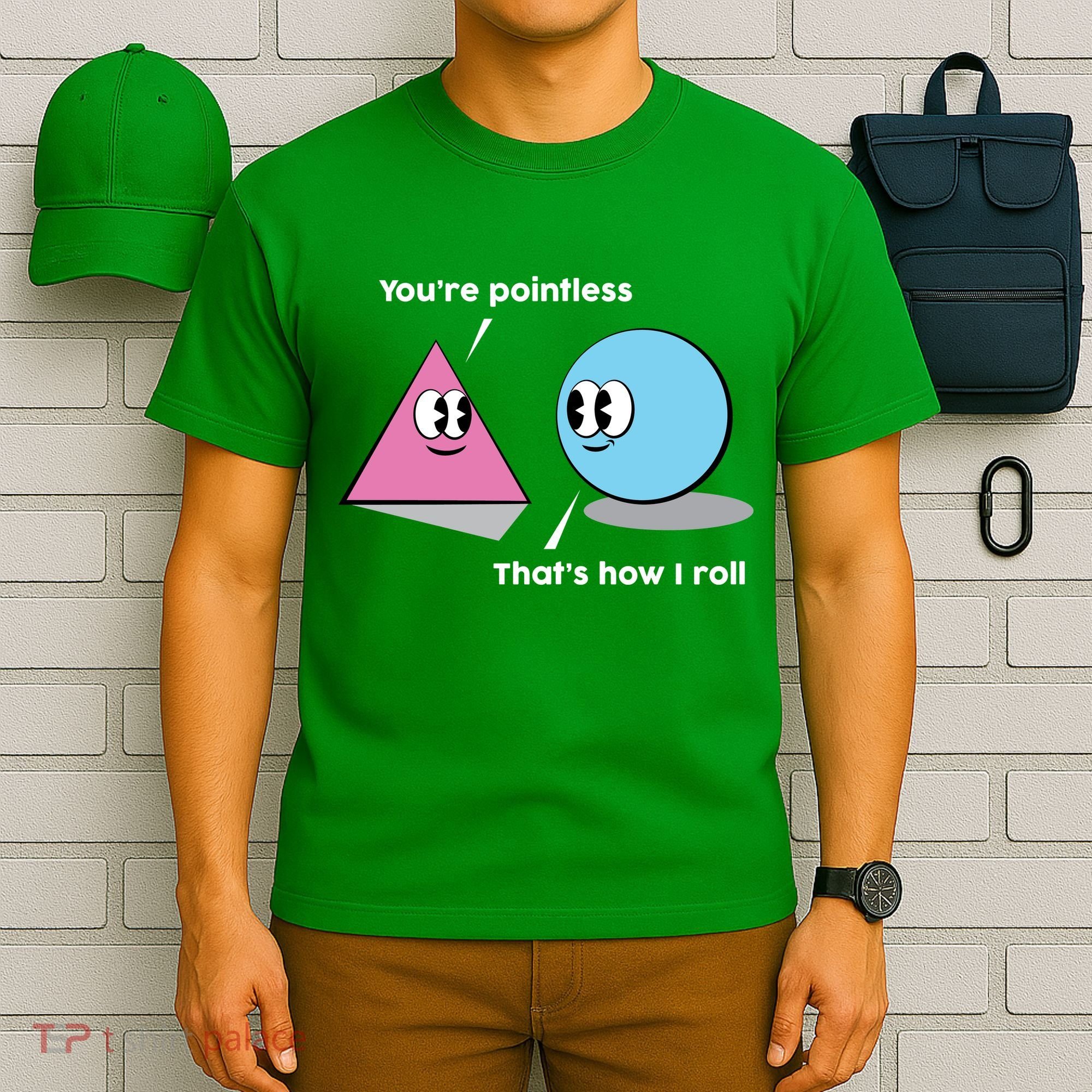 You're Pointless That's How I Roll T-Shirt