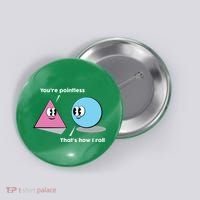 You're Pointless That's How I Roll Button thumb 0
