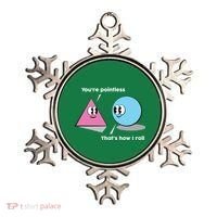 You're Pointless That's How I Roll Ornament thumb 0