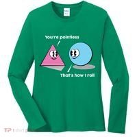 You're Pointless That's How I Roll Women's Long Sleeve Shirt thumb 0
