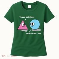 You're Pointless That's How I Roll Women's T-Shirt thumb 0