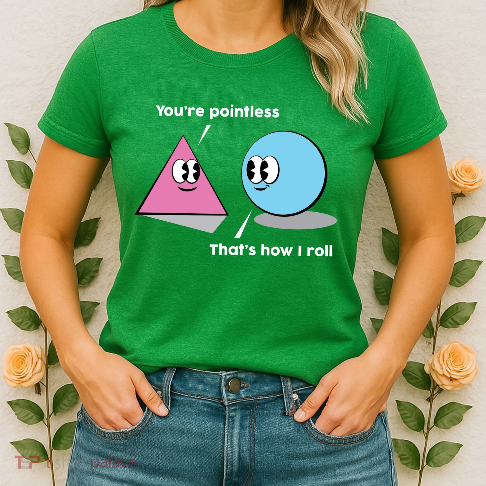 You're Pointless That's How I Roll Women's T-Shirt