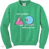You're Pointless That's How I Roll Kids Sweatshirt thumb 0