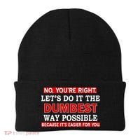 You're Right Let's Do The Dumbest Way Possible Humor Beanie thumb 0