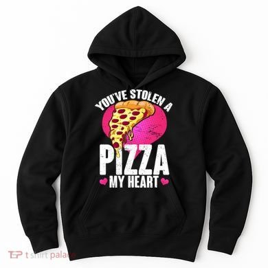 You've Stolen A Pizza My Heart Hoodie