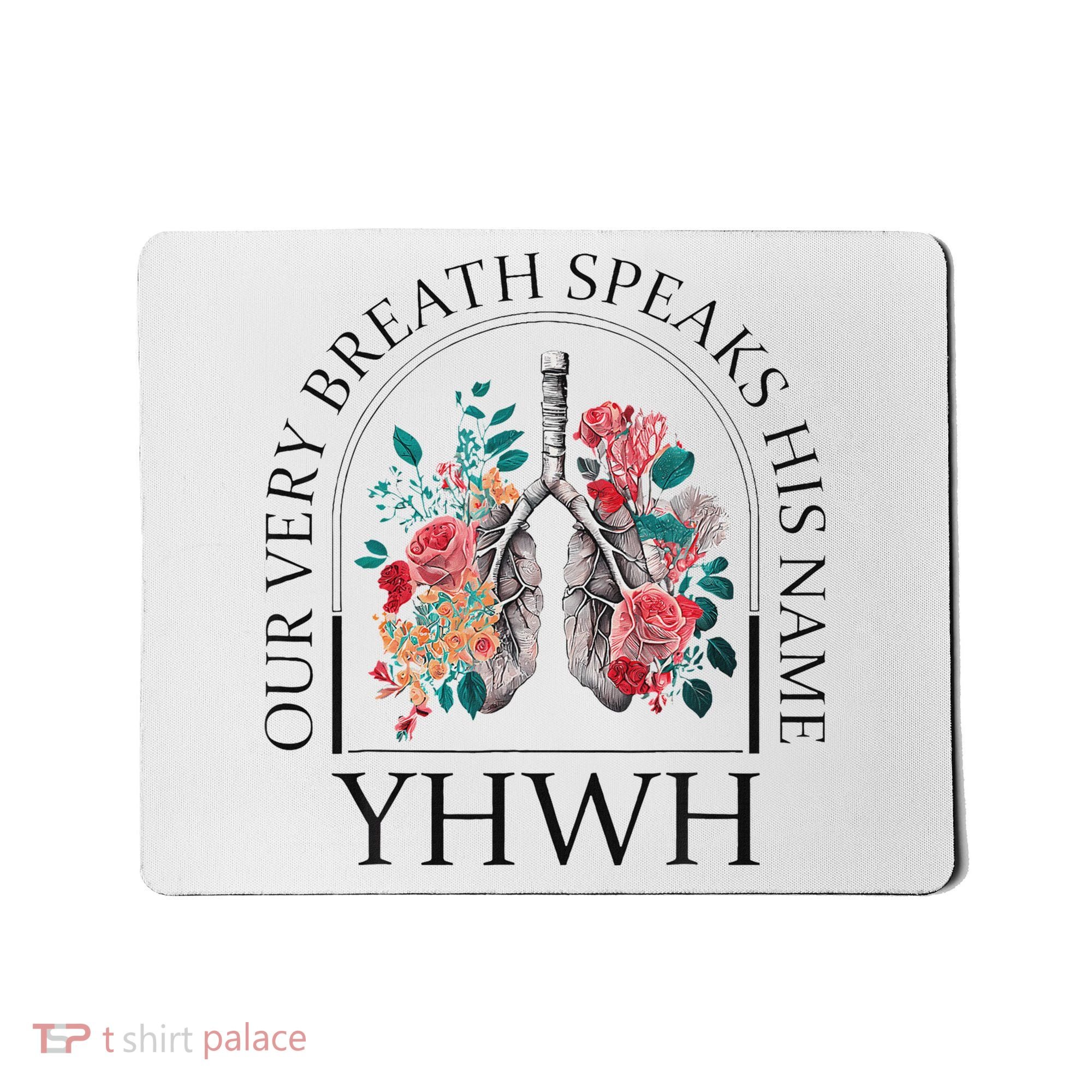 Yahweh Our Very Breath Speaks His Name Floral Lung Flowers Mousepad