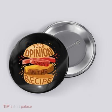 Your Opinion Wasn't In The Recipe Button