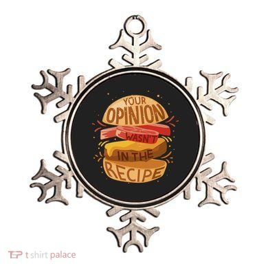 Your Opinion Wasn't In The Recipe Ornament