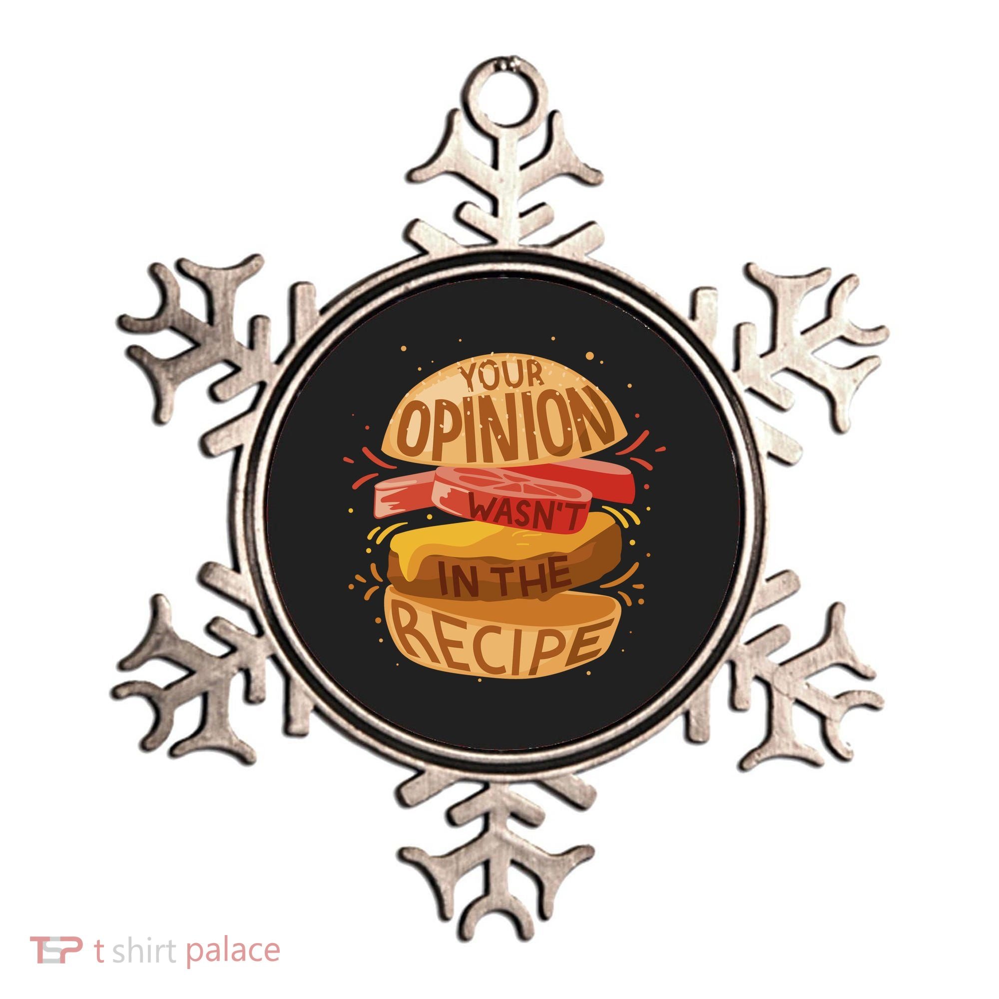Your Opinion Wasn't In The Recipe Ornament