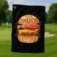 Your Opinion Wasn't In The Recipe Golf Towel thumb 1