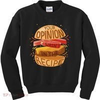 Your Opinion Wasn't In The Recipe Kids Sweatshirt thumb 0